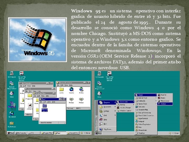 Windows 95 es un sistema operativo con interfaz grafica de usuario híbrido de entre