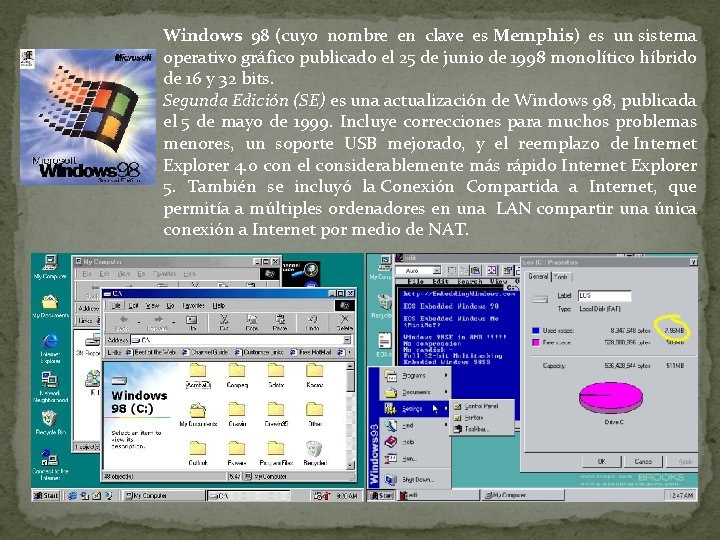 Windows 98 (cuyo nombre en clave es Memphis) es un sistema operativo gráfico publicado