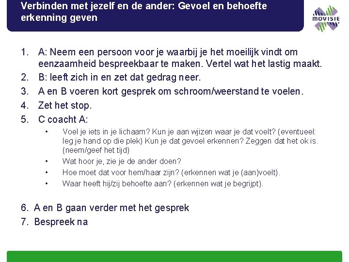 Verbinden met jezelf en de ander: Gevoel en behoefte erkenning geven 1. A: Neem