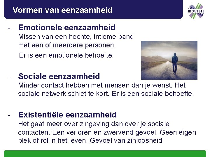 Vormen van eenzaamheid - Emotionele eenzaamheid Missen van een hechte, intieme band met een