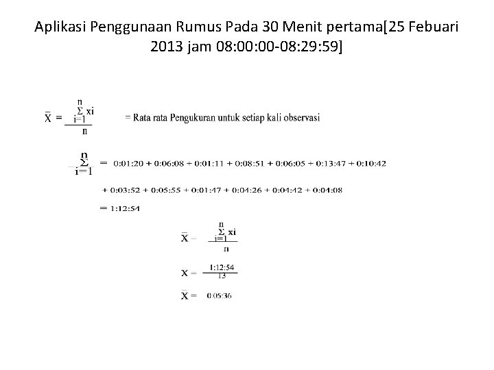 Aplikasi Penggunaan Rumus Pada 30 Menit pertama[25 Febuari 2013 jam 08: 00 -08: 29: