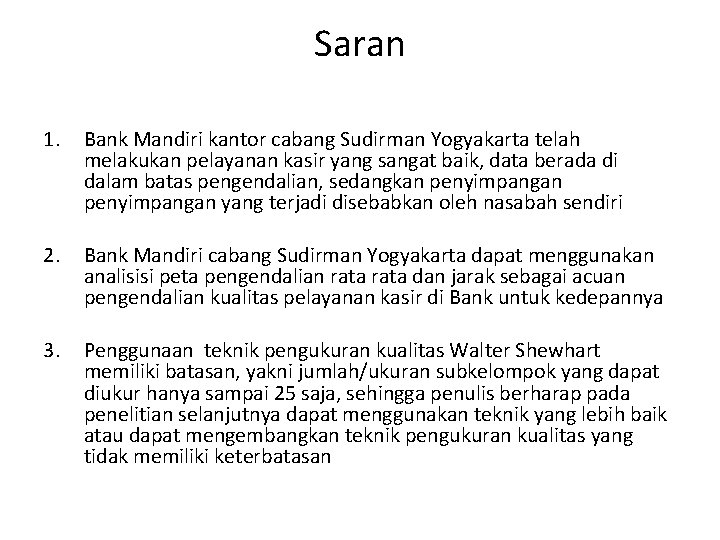 Saran 1. Bank Mandiri kantor cabang Sudirman Yogyakarta telah melakukan pelayanan kasir yang sangat