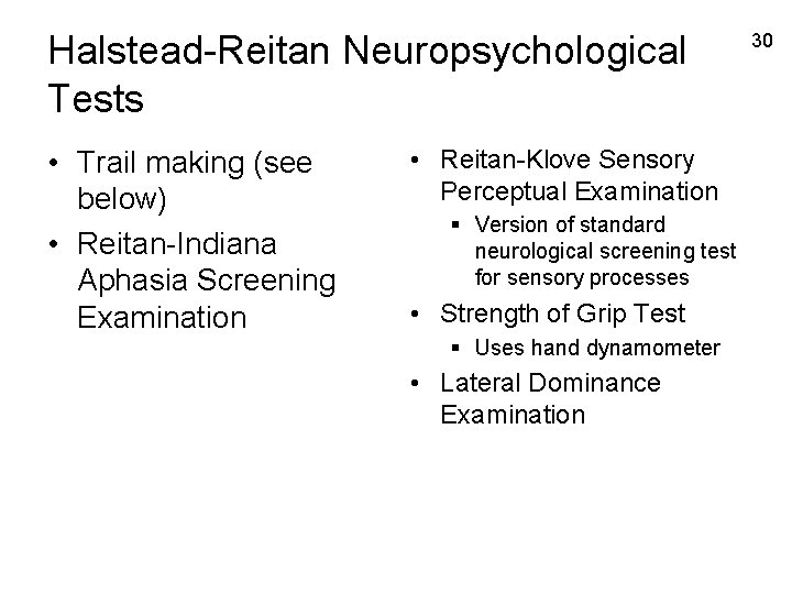 Halstead-Reitan Neuropsychological Tests • Trail making (see below) • Reitan-Indiana Aphasia Screening Examination •