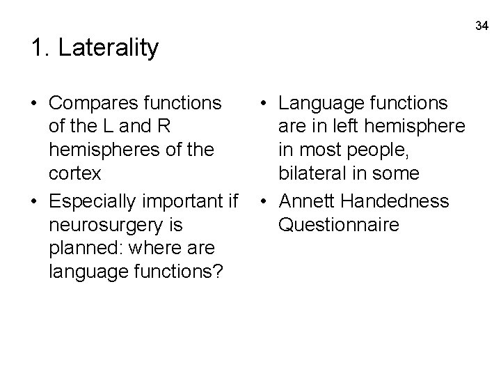 34 1. Laterality • Compares functions of the L and R hemispheres of the