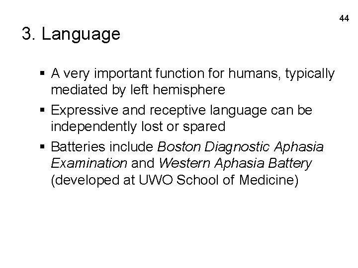 44 3. Language § A very important function for humans, typically mediated by left