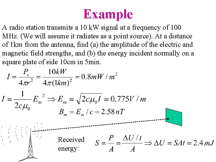 Example A radio station transmits a 10 k. W signal at a frequency of