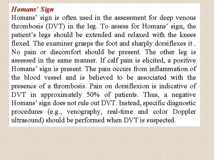 Homans’ Sign Homans’ sign is often used in the assessment for deep venous thrombosis