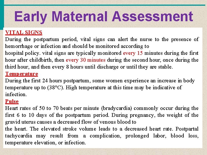 Early Maternal Assessment VITAL SIGNS During the postpartum period, vital signs can alert the