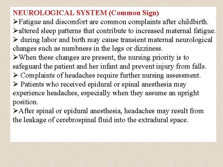 NEUROLOGICAL SYSTEM (Common Sign) ØFatigue and discomfort are common complaints after childbirth. Øaltered sleep