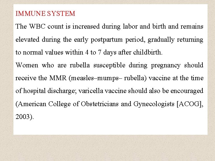 IMMUNE SYSTEM The WBC count is increased during labor and birth and remains elevated