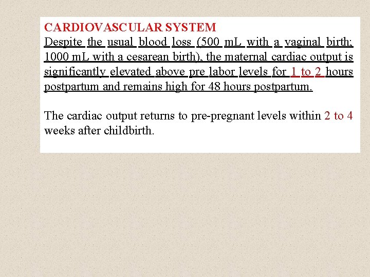 CARDIOVASCULAR SYSTEM Despite the usual blood loss (500 m. L with a vaginal birth;