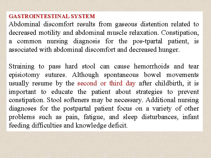 GASTROINTESTINAL SYSTEM Abdominal discomfort results from gaseous distention related to decreased motility and abdominal