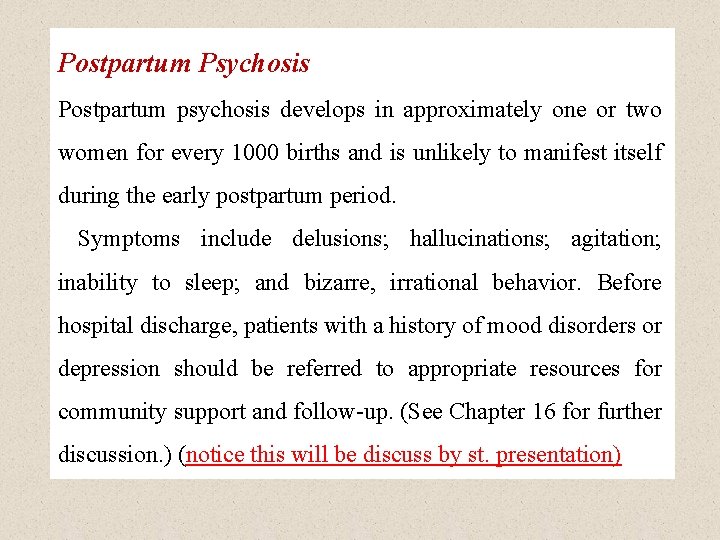 Postpartum Psychosis Postpartum psychosis develops in approximately one or two women for every 1000