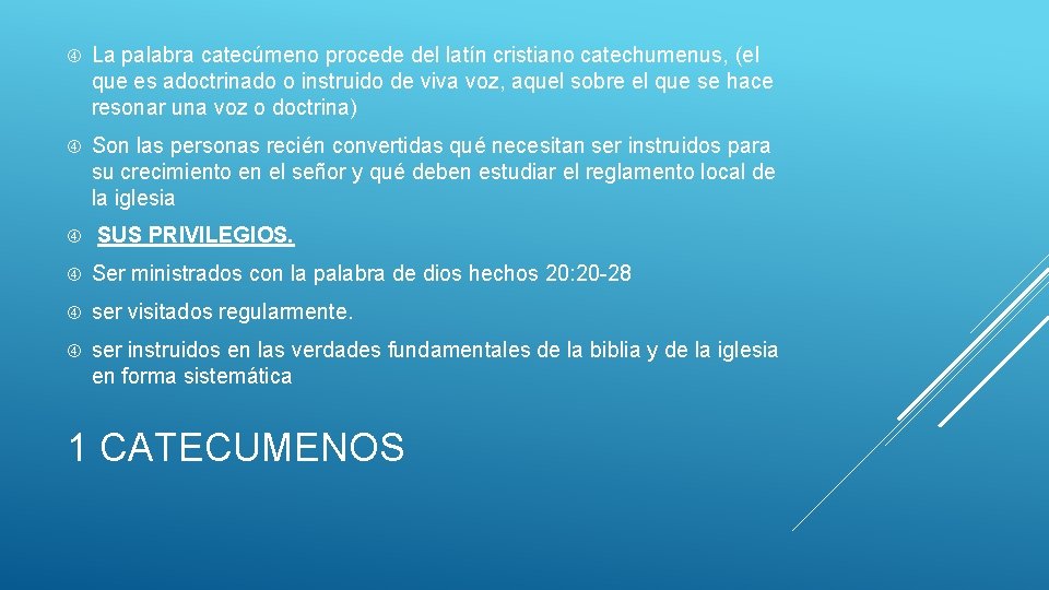La palabra catecúmeno procede del latín cristiano catechumenus, (el que es adoctrinado o La palabra catecúmeno procede del latín cristiano catechumenus, (el que es adoctrinado o