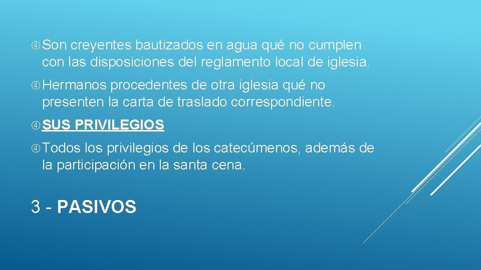  Son creyentes bautizados en agua qué no cumplen con las disposiciones del reglamento