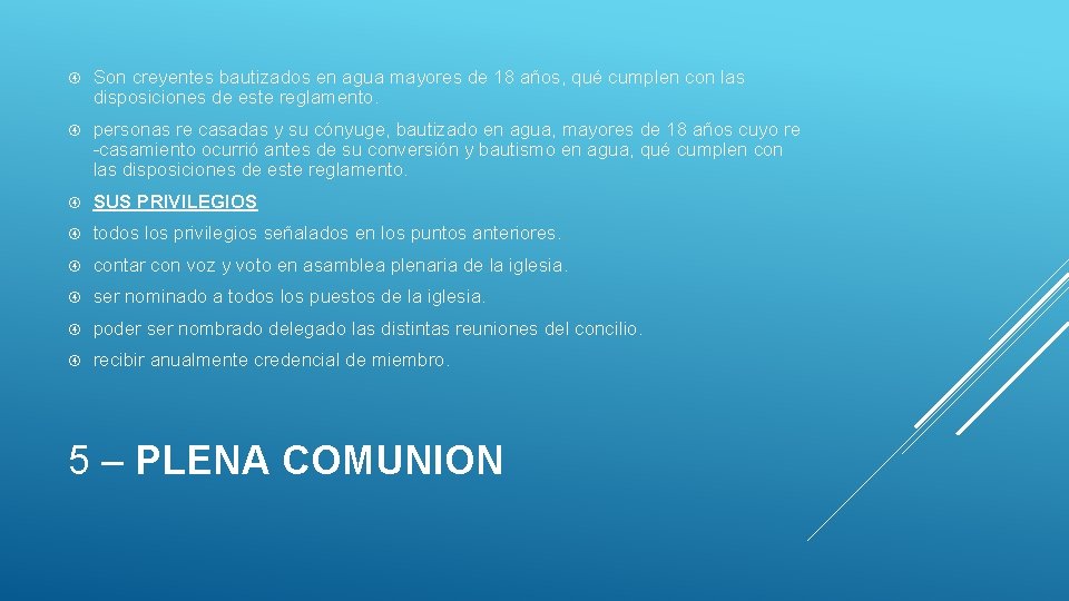  Son creyentes bautizados en agua mayores de 18 años, qué cumplen con las