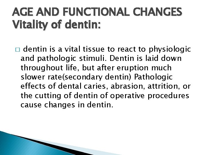 AGE AND FUNCTIONAL CHANGES Vitality of dentin: � dentin is a vital tissue to