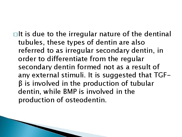 � It is due to the irregular nature of the dentinal tubules, these types