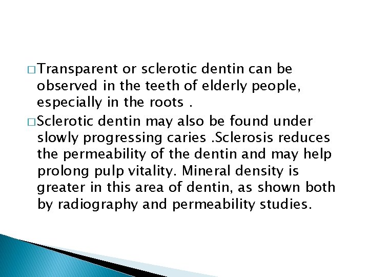 � Transparent or sclerotic dentin can be observed in the teeth of elderly people,