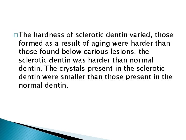 � The hardness of sclerotic dentin varied, those formed as a result of aging