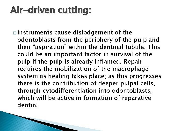 Air-driven cutting: � instruments cause dislodgement of the odontoblasts from the periphery of the