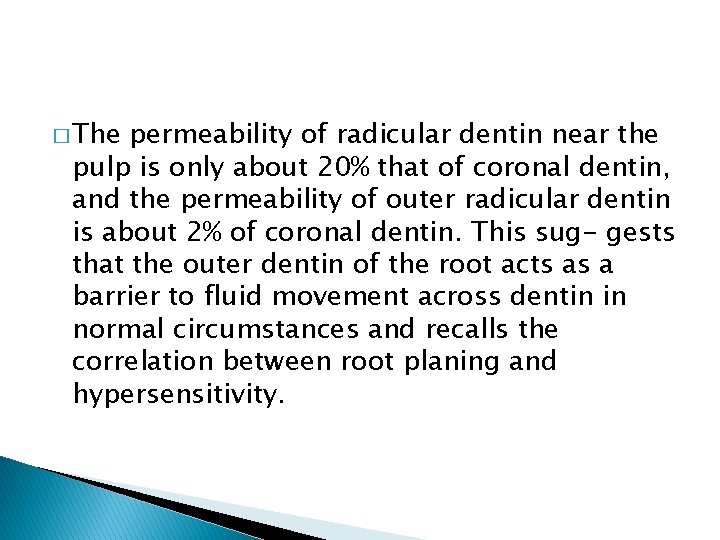 � The permeability of radicular dentin near the pulp is only about 20% that