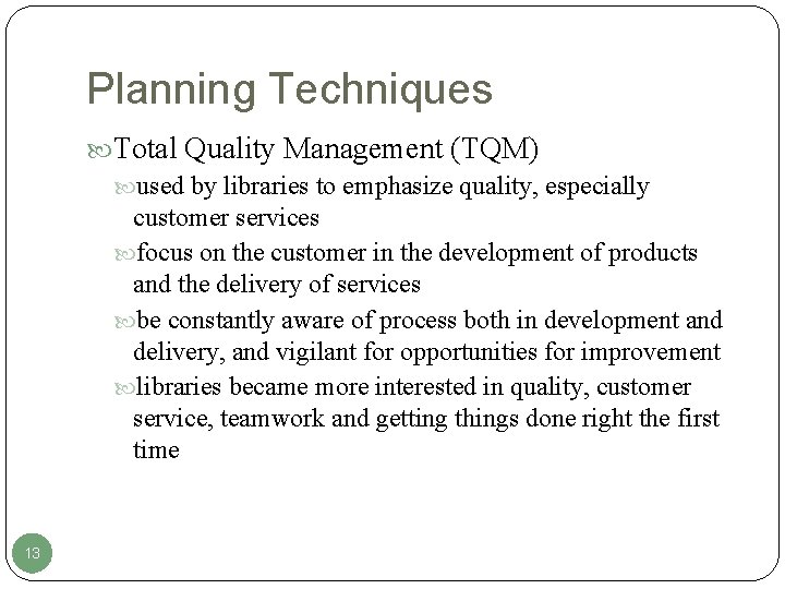 Planning Techniques Total Quality Management (TQM) used by libraries to emphasize quality, especially customer