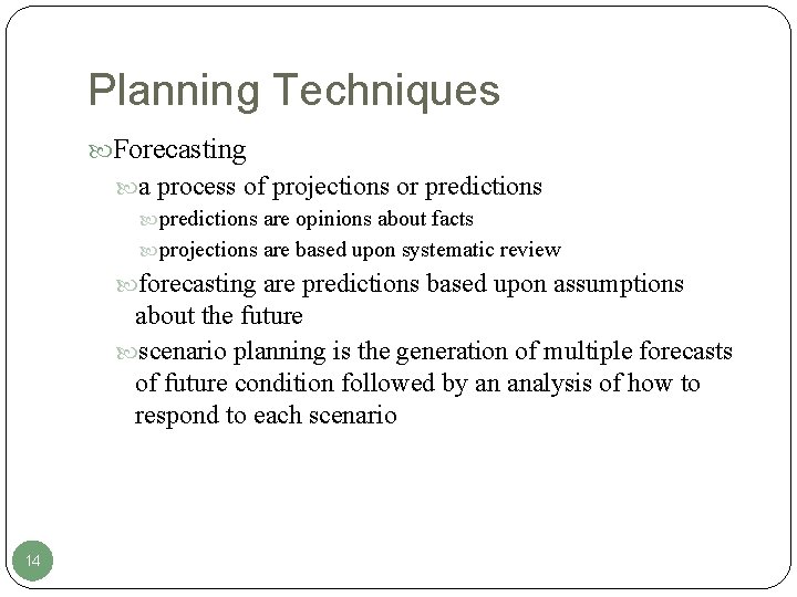 Planning Techniques Forecasting a process of projections or predictions are opinions about facts projections