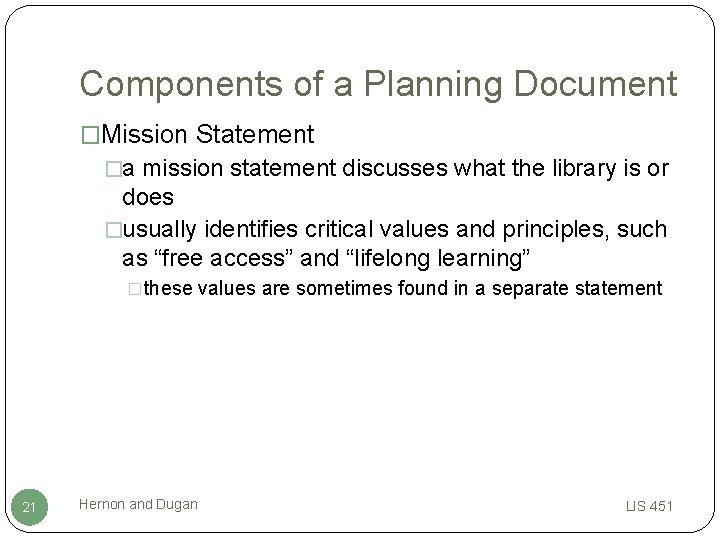 Components of a Planning Document �Mission Statement �a mission statement discusses what the library