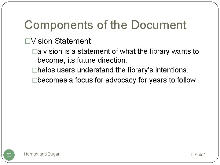 Components of the Document �Vision Statement �a vision is a statement of what the