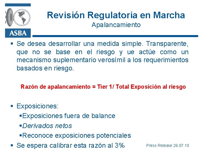 Revisión Regulatoria en Marcha Apalancamiento § Se desea desarrollar una medida simple. Transparente, que