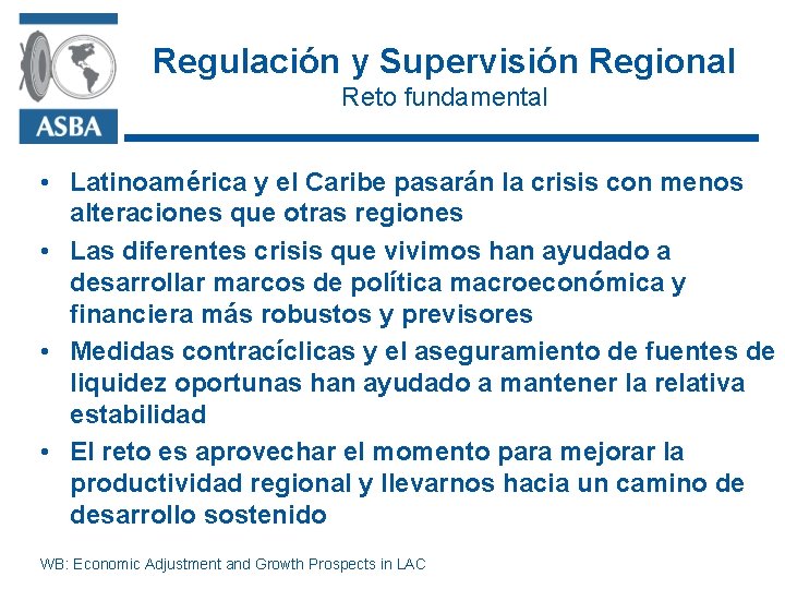 Regulación y Supervisión Regional Reto fundamental • Latinoamérica y el Caribe pasarán la crisis