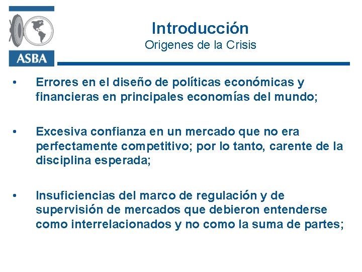 Introducción Origenes de la Crisis • Errores en el diseño de políticas económicas y