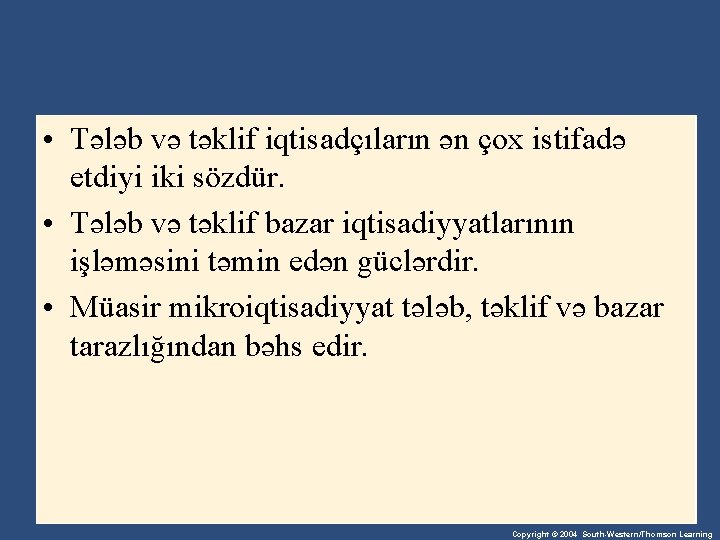  • Tələb və təklif iqtisadçıların ən çox istifadə etdiyi iki sözdür. • Tələb