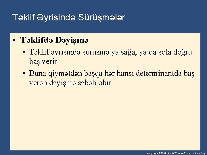 Təklif Əyrisində Sürüşmələr • Təklifdə Dəyişmə • Təklif əyrisində sürüşmə ya sağa, ya da