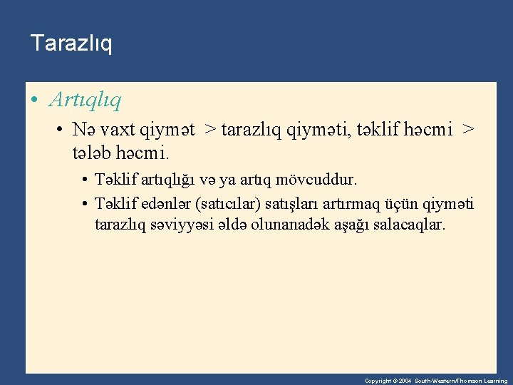 Tarazlıq • Artıqlıq • Nə vaxt qiymət > tarazlıq qiyməti, təklif həcmi > tələb