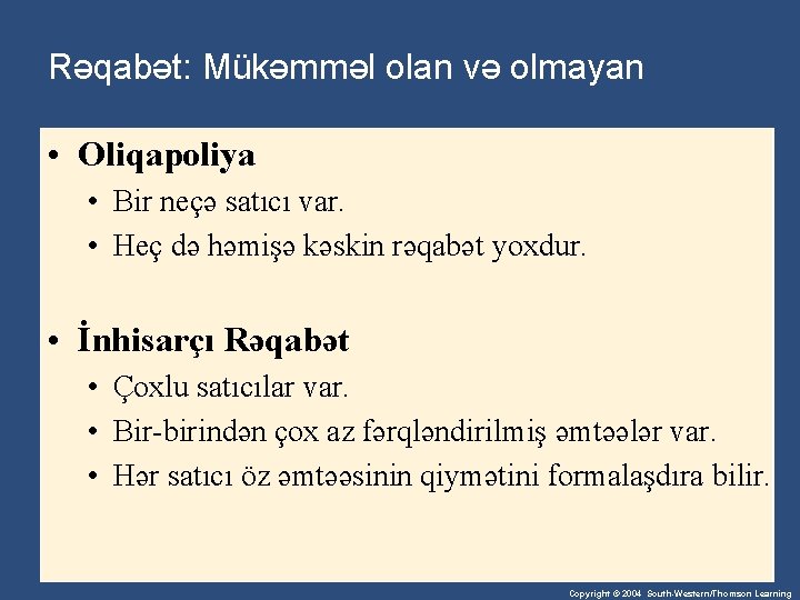 Rəqabət: Mükəmməl olan və olmayan • Oliqapoliya • Bir neçə satıcı var. • Heç