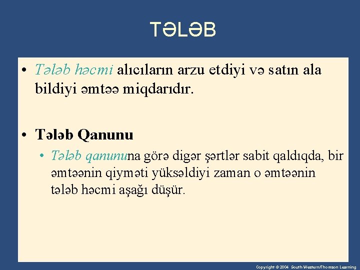 TƏLƏB • Tələb həcmi alıcıların arzu etdiyi və satın ala bildiyi əmtəə miqdarıdır. •