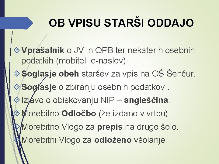 OB VPISU STARŠI ODDAJO Vprašalnik o JV in OPB ter nekaterih osebnih podatkih (mobitel,