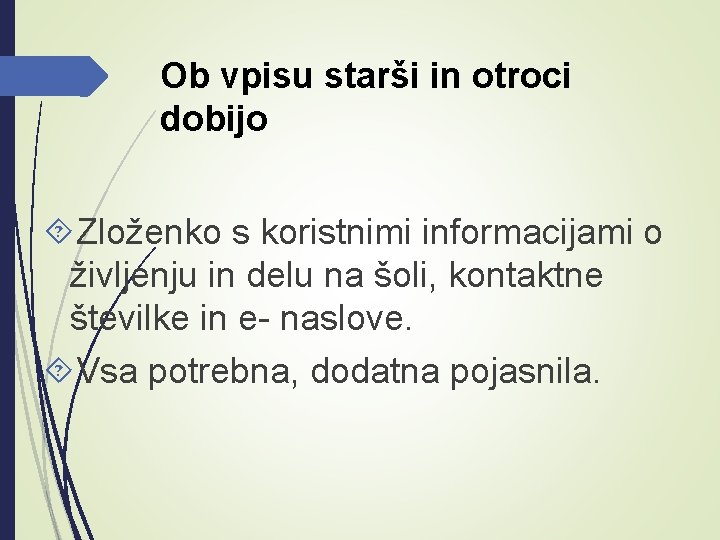 Ob vpisu starši in otroci dobijo Zloženko s koristnimi informacijami o življenju in delu