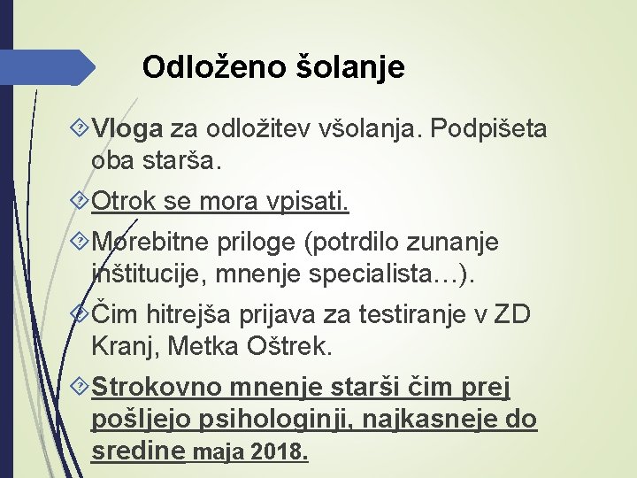 Odloženo šolanje Vloga za odložitev všolanja. Podpišeta oba starša. Otrok se mora vpisati. Morebitne