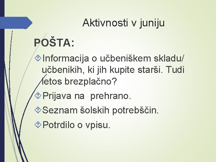 Aktivnosti v juniju POŠTA: Informacija o učbeniškem skladu/ učbenikih, ki jih kupite starši. Tudi