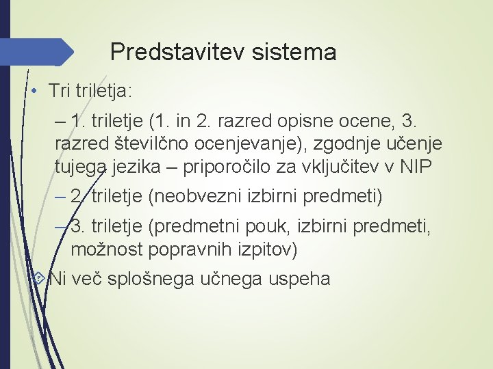 Predstavitev sistema • Tri triletja: – 1. triletje (1. in 2. razred opisne ocene,