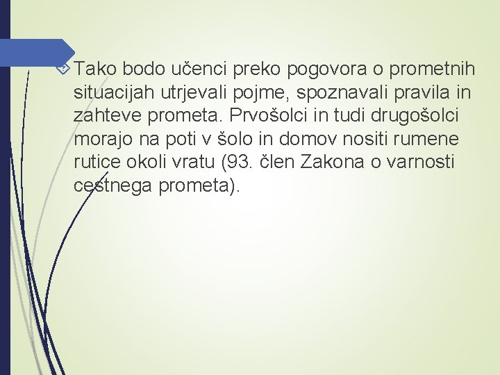  Tako bodo učenci preko pogovora o prometnih situacijah utrjevali pojme, spoznavali pravila in