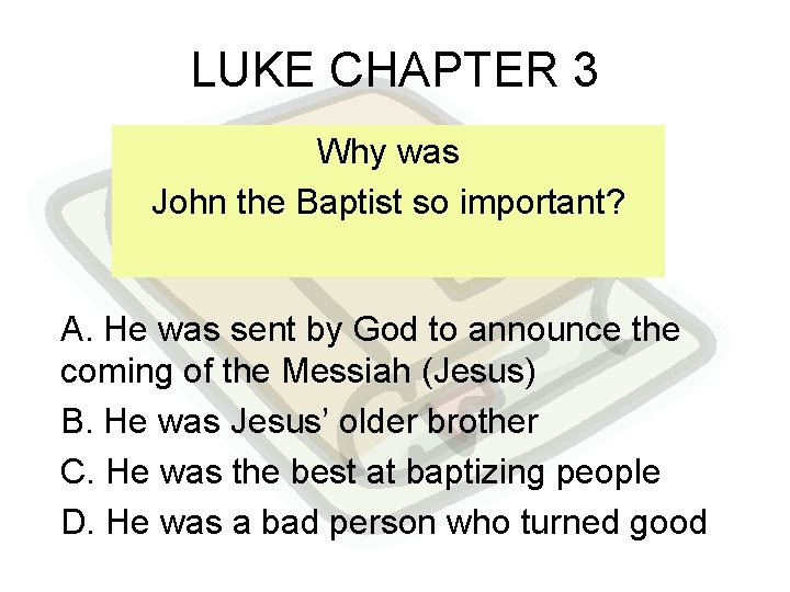 LUKE CHAPTER 3 Why was John the Baptist so important? A. He was sent