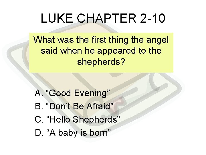 LUKE CHAPTER 2 -10 What was the first thing the angel said when he
