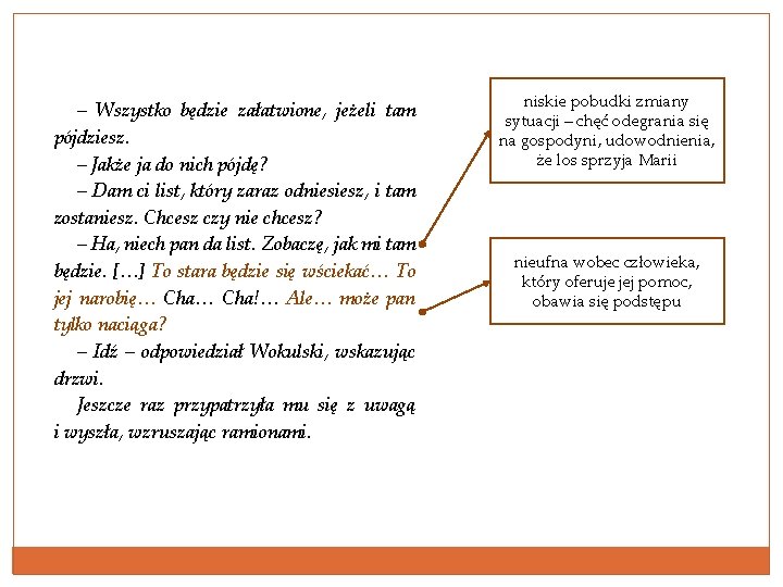 – Wszystko będzie załatwione, jeżeli tam pójdziesz. – Jakże ja do nich pójdę? –