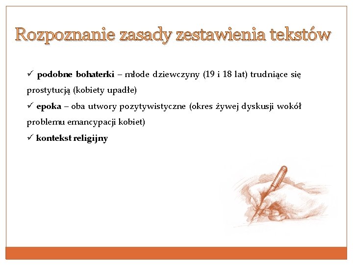 Rozpoznanie zasady zestawienia tekstów ü podobne bohaterki – młode dziewczyny (19 i 18 lat)