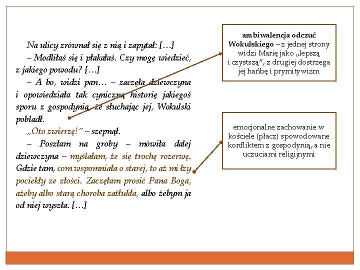 Na ulicy zrównał się z nią i zapytał: […] – Modliłaś się i płakałaś.