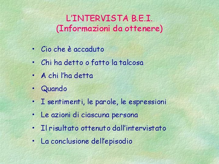 L’INTERVISTA B. E. I. (Informazioni da ottenere) • Cio che è accaduto • Chi